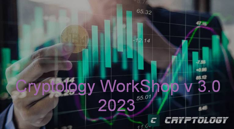[Cryptology School] Cryptology WorkShop v 3.0 (2023)